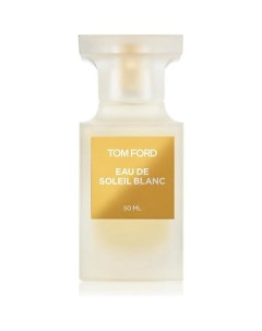 Туалетная вода Eau De Soleil Blanc 50 Tom ford