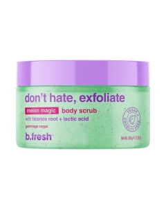 Скраб для тела don't hate, exfoliate body scrub 200.0 B.fresh