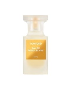 Туалетная вода Eau De Soleil Blanc Tom ford