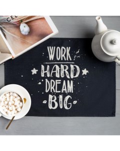 Салфетка на стол Work hard dream big, 30х45 см, полиэстер 100% Доляна