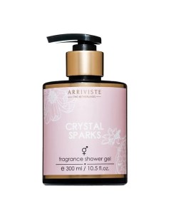 Парфюмированный гель для душа Crystal Sparks 300.0 Arriviste